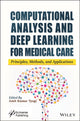 Book cover of: Computational Analysis and Deep Learning for Medical Care. By: Amit Kumar Tyagi