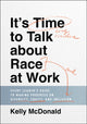 Book cover of: It's Time to Talk about Race at Work. By: Kelly McDonald