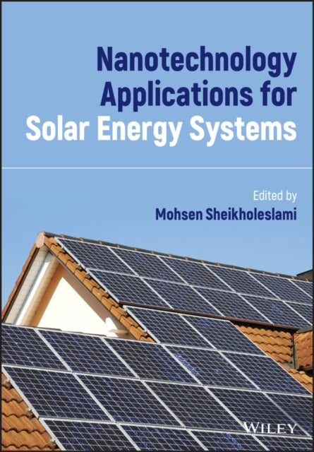 Book cover of: Nanotechnology Applications for Solar Energy Systems. By: Mohsen Sheikholeslam
