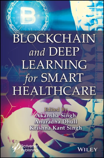 Book cover of: Blockchain and Deep Learning for Smart Healthcare. By: Akansha Singh