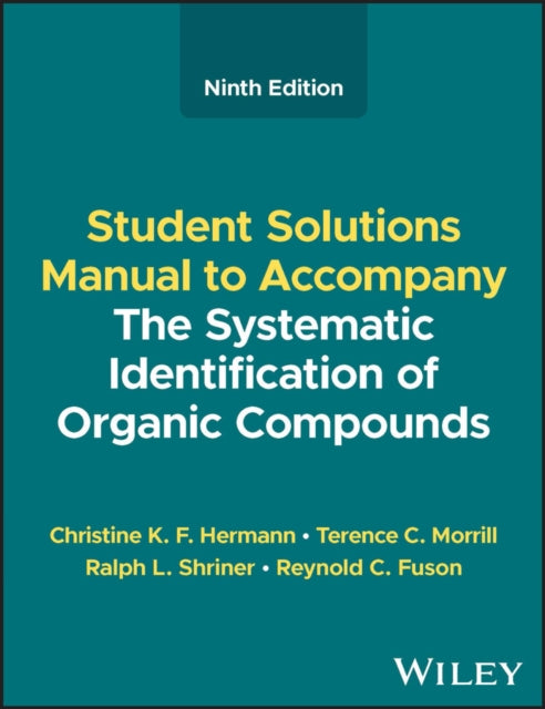 Book cover of: Systematic Identification of Organic Compounds, Student Solutions Manual. By: Hermann