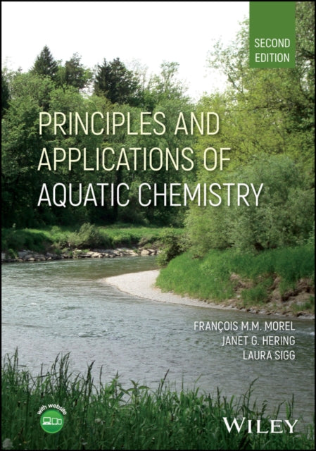 Book cover of: Principles and Applications of Aquatic Chemistry. By: François M. M. Morel
