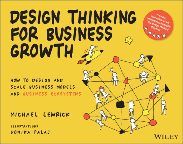 Book cover of: Design Thinking for Business Growth. By: Michael Lewrick