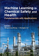 Book cover of: Machine Learning in Chemical Safety and Health. By: Qingsheng Wang