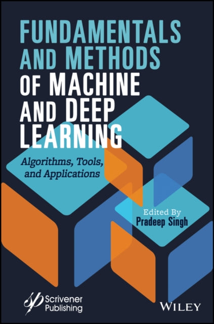 Book cover of: Fundamentals and Methods of Machine and Deep Learning. By: Pardeep Singh