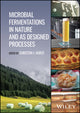 Book cover of: Microbial Fermentations in Nature and as Designed Processes. By: Christon J. Hurst
