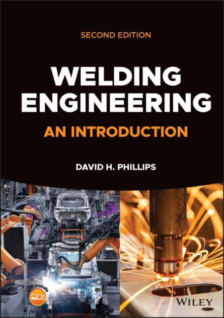 Book cover of: Welding Engineering. By: David H. Phillips