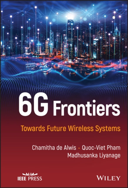 Book cover of: 6G Frontiers. By: Chamitha de Alwis