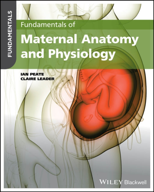 Book cover of: Fundamentals of Maternal Anatomy and Physiology. By: Ian Peate