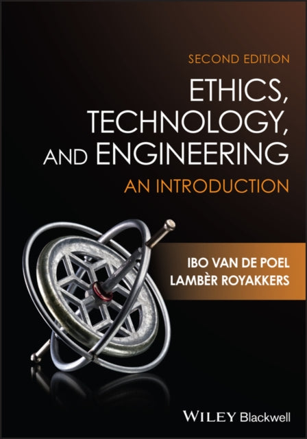 Book cover of: Ethics, Technology, and Engineering. By: Ibo van de Poel