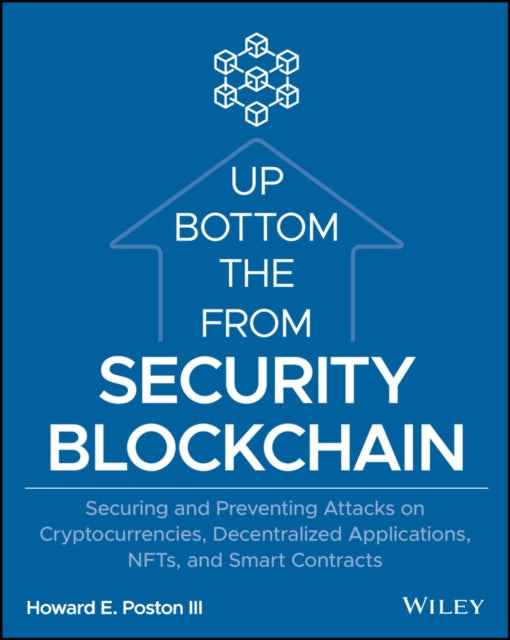 Book cover of: Blockchain Security from the Bottom Up. By: Howard E. Poston