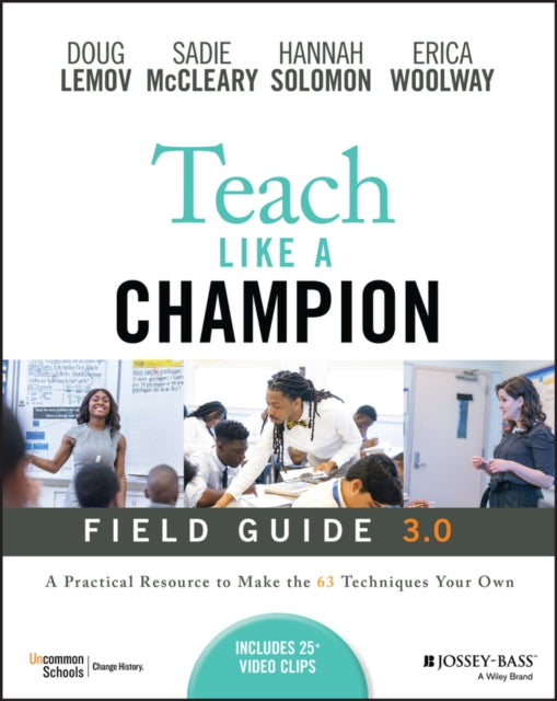 Teach Like a Champion Field Guide 3.0, A Practical Resource to Make the 63 Techniques Your Own 9781119903659 Doug Lemov