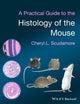 Book cover of: Practical Guide to the Histology of the Mouse. By: Cheryl L. Scudamore