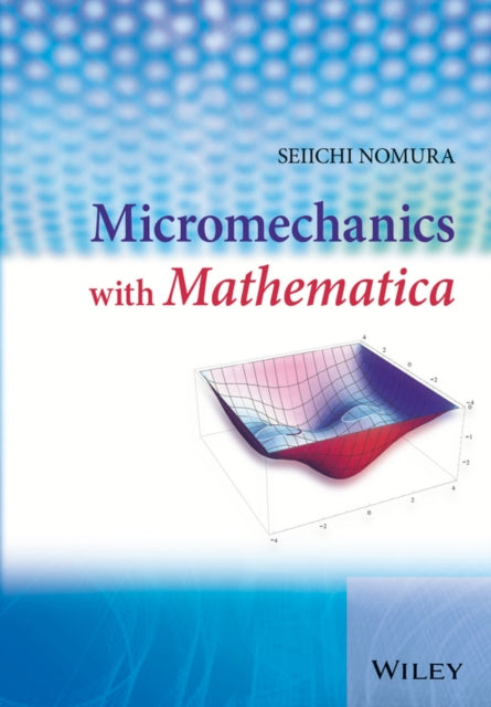 Book cover of: Micromechanics with Mathematica. By: Seiichi Nomura