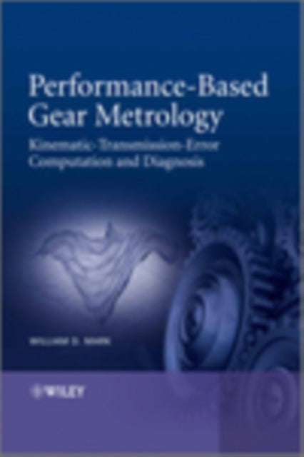 Book cover of: Performance-Based Gear Metrology. By: William D. Mark