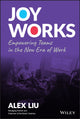 Book cover of: Joy Works. By: Alex Liu