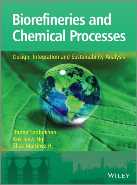 Book cover of: Biorefineries and Chemical Processes. By: Jhuma Sadhukhan