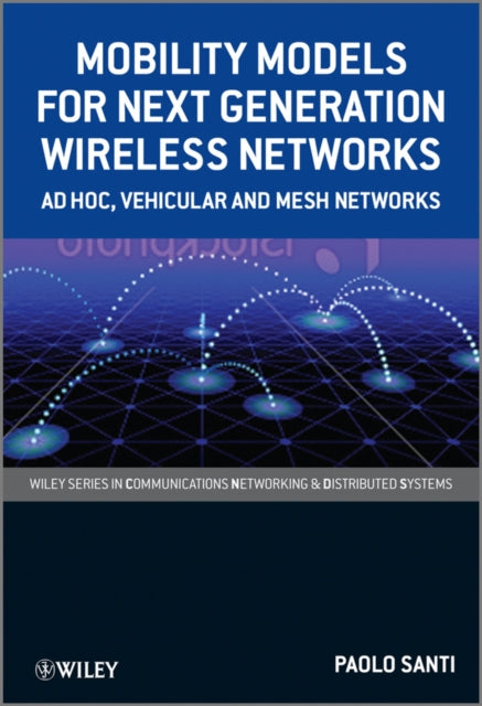 Book cover of: Mobility Models for Next Generation Wireless Networks. By: Paolo Santi
