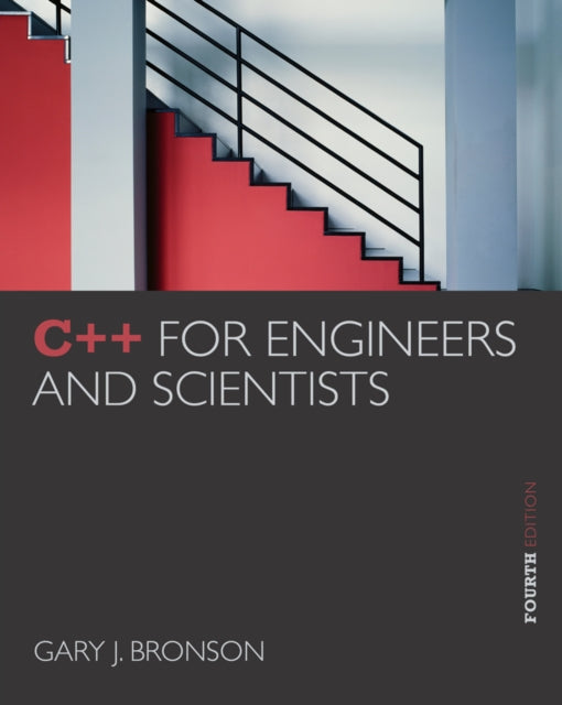 Book cover of: C++ for Engineers and Scientists. By: Gary J. Bronson