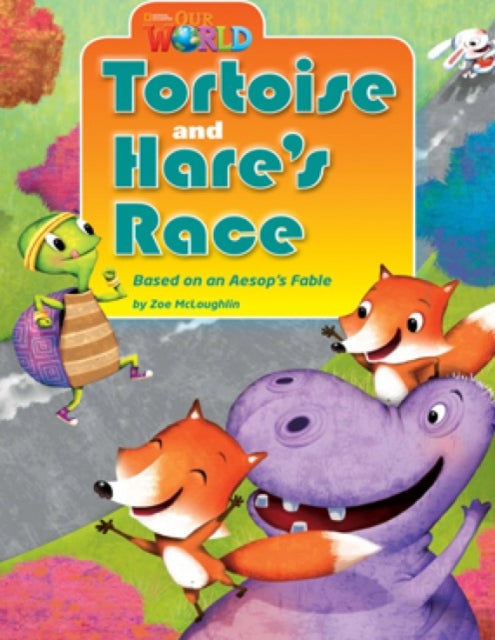 Book cover of: Our World Readers: Tortoise and Hare's Race. By: Heinle