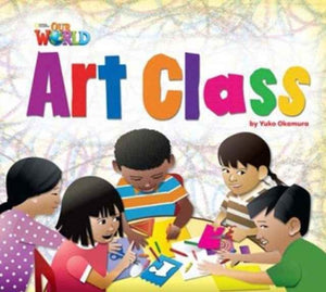 Our World Readers: Art Class Big Book