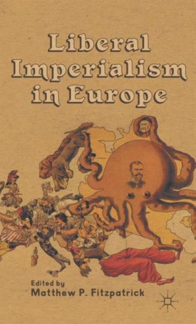 Book cover of: Liberal Imperialism in Europe. By: Matthew P. Fitzpatrick