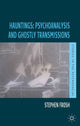 Book cover of: Hauntings: Psychoanalysis and Ghostly Transmissions. By: Stephen Frosh