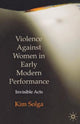 Book cover of: Violence Against Women in Early Modern Performance. By: Kim Solga