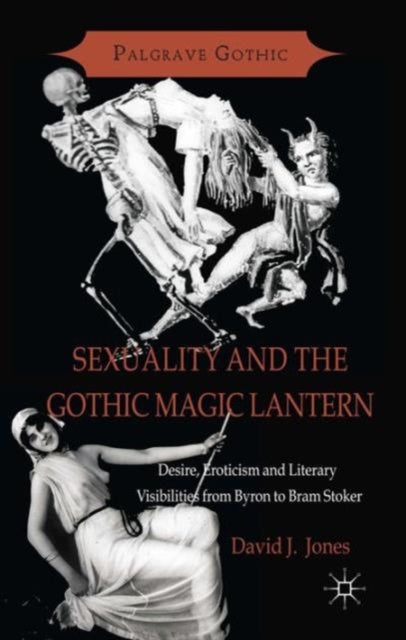 Book cover of: Sexuality and the Gothic Magic Lantern