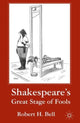Book cover of: Shakespeare's Great Stage of Fools. By: R. Bell