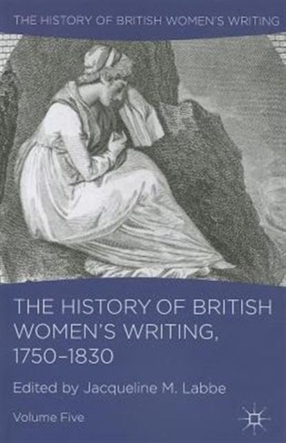 Book cover of: History of British Women's Writing, 1750-1830. By: Jacqueline M. Labbe