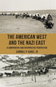 Book cover of: American West and the Nazi East. By: Carroll P. Kakel