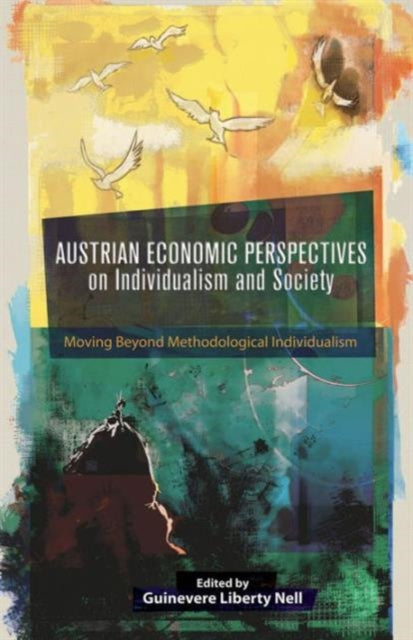 Book cover of: Austrian Economic Perspectives on Individualism and Society. By: Guinevere Liberty Nell