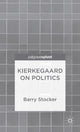 Book cover of: Kierkegaard on Politics. By: Barry Stocker