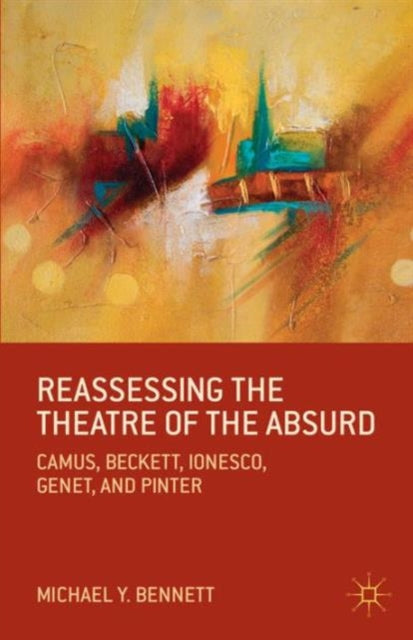 Book cover of: Reassessing the Theatre of the Absurd. By: Michael Y. Bennett