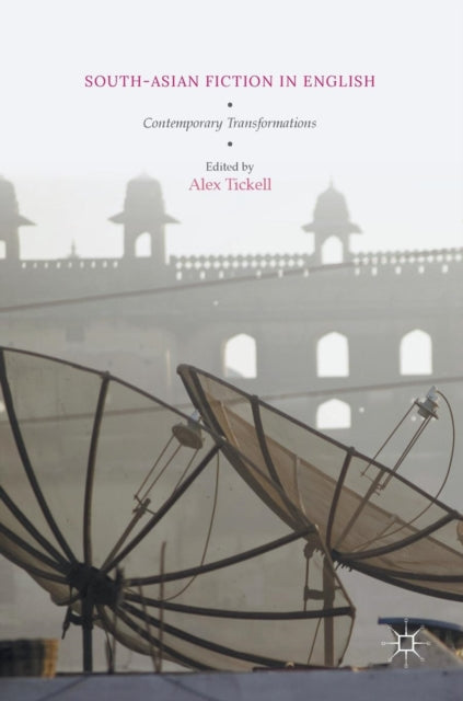 Book cover of: South-Asian Fiction in English. By: Alex Tickell