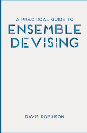 Practical Guide to Ensemble Devising