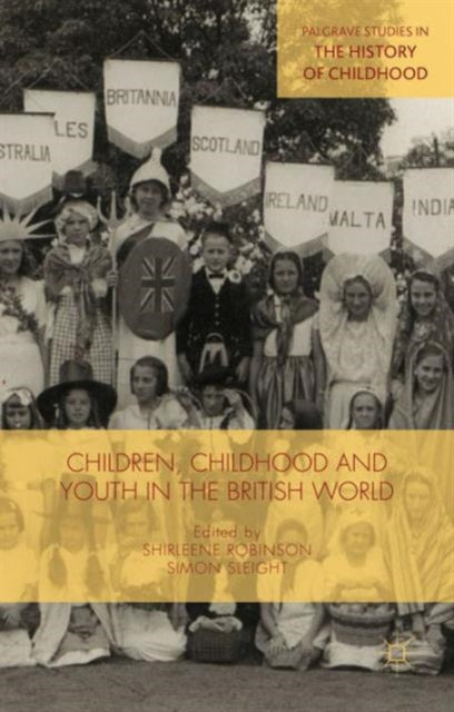 Book cover of: Children, Childhood and Youth in the British World. By: Simon Sleight