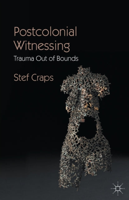 Book cover of: Postcolonial Witnessing. By: Stef Craps