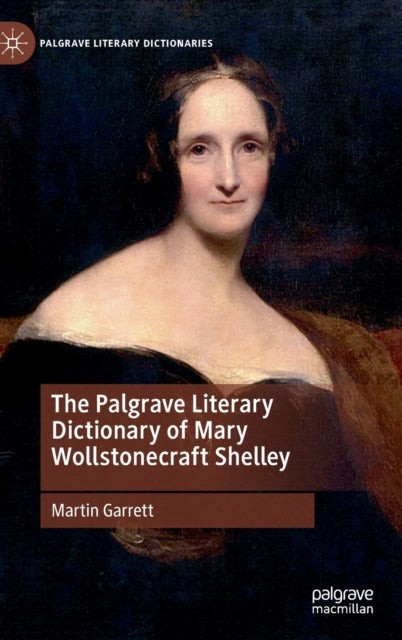 Book cover of: Palgrave Literary Dictionary of Mary Wollstonecraft Shelley. By: Martin Garrett