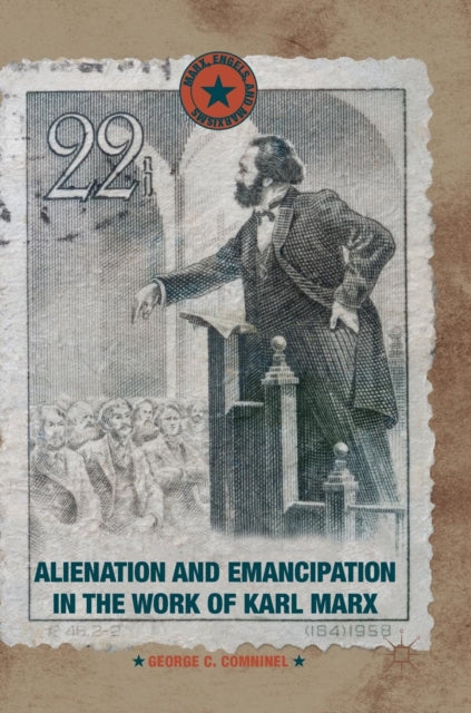 Book cover of: Alienation and Emancipation in the Work of Karl Marx. By: George C. Comninel
