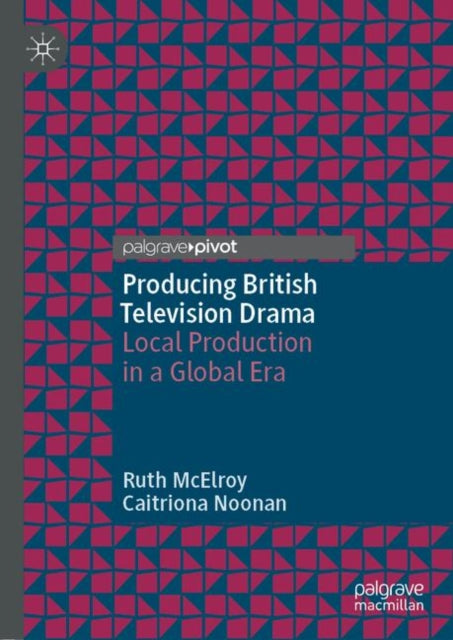 Book cover of: Producing British Television Drama. By: Ruth McElroy