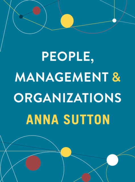 Book cover of: People, Management and Organizations. By: Anna Sutton