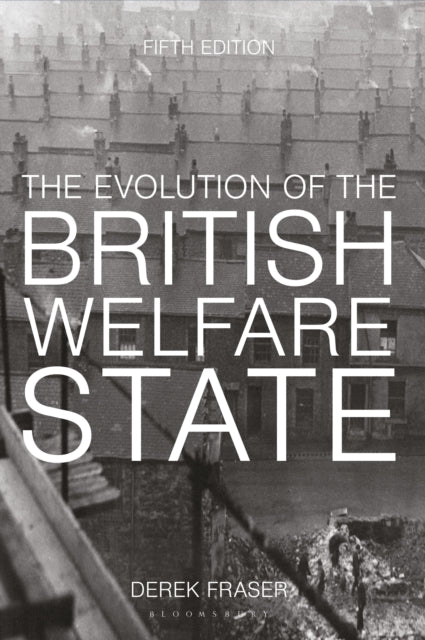 Book cover of: Evolution of the British Welfare State. By: Derek Fraser