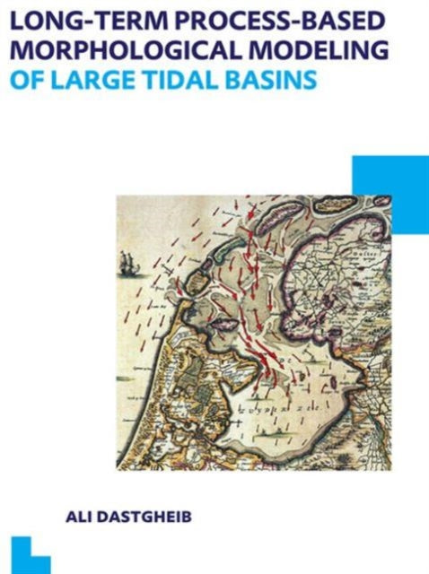 Book cover of: Long-term Process-based Morphological Modeling of Large Tidal Basins. By: Ali Dastgheib