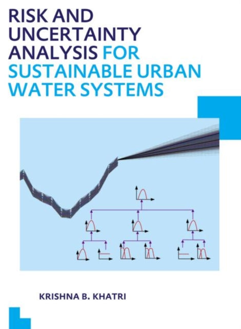 Book cover of: Risk and Uncertainty Analysis for Sustainable Urban Water Systems. By: Krishna Bahadur Khatri