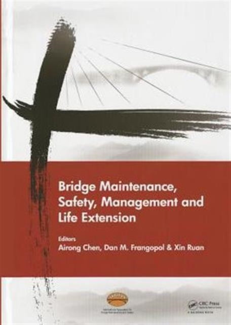 Book cover of: Bridge Maintenance, Safety, Management and Life Extension. By: Airong Chen