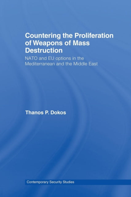 Book cover of: Countering the Proliferation of Weapons of Mass Destruction. By: Thanos P. Dokos