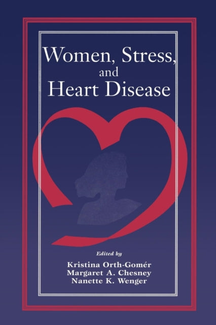 Book cover of: Women, Stress, and Heart Disease. By: Kristina Orth-Gomesr