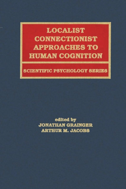 Book cover of: Localist Connectionist Approaches To Human Cognition. By: Jonathan Grainger